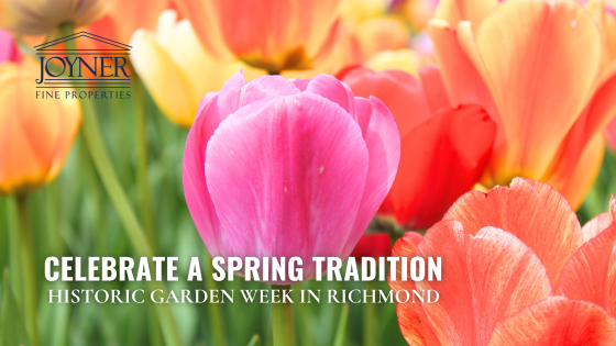 A Spring Tradition: Historic Garden Week in Richmond | Joyner Fine Properties